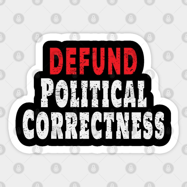 Defund Political Correctness Politically Incorrect Sticker by Rosemarie Guieb Designs